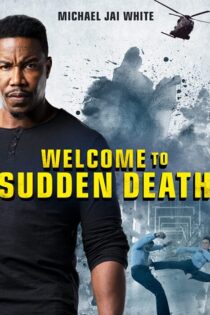 فیلم به مرگ ناگهانی خوش آمدید Welcome to Sudden Death 2020