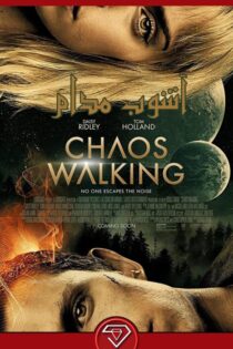 دانلود فیلم آشوب مدام با دوبله فارسی Chaos Walking 2021