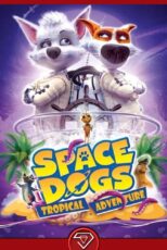 دانلود انیمیشن سگ های فضایی Space Dogs: Tropical Adventure 2020