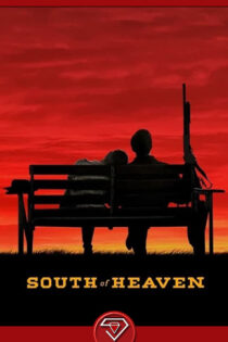 دانلود فیلم جنوب بهشت South of Heaven 2021