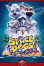 دانلود فیلم سگ های فضایی: ماجراجویی گرمسیری ۲۰۲۰